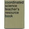 Coordinated Science Teacher's Resource Book door Peter Wilding
