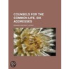 Counsels For The Common Life, Six Addresses door Edward Cracroft Lefroy