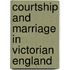 Courtship And Marriage In Victorian England