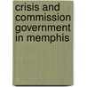 Crisis and Commission Government in Memphis door Lynette Boney Wrenn