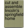 Cut And Assemble Lincoln's Springfield Home by Edmund V. Gillon Jr.