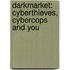 Darkmarket: Cyberthieves, Cybercops And You