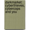 Darkmarket: Cyberthieves, Cybercops And You by Misha Glenny