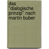 Das "Dialogische Prinzip" Nach Martin Buber door Felix Pohner