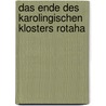 Das Ende Des Karolingischen Klosters Rotaha door Karl Pohl