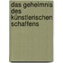 Das Geheimnis des künstlerischen Schaffens