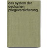 Das System Der Deutschen Pflegeversicherung by Anastasia Popow