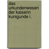 Das Urkundenwesen Der Kaiserin Kunigunde I. by Katharina Schmolke