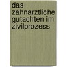 Das Zahnarztliche Gutachten Im Zivilprozess by Dr Hans Ulrich Brauer (M.A. ).