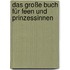 Das große Buch für Feen und Prinzessinnen
