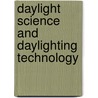 Daylight Science And Daylighting Technology door Richard Kittler