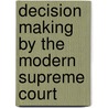 Decision Making By The Modern Supreme Court door Richard L. Pacelle