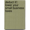 Deduct It!: Lower Your Small Business Taxes door Stephen Fishman