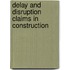 Delay And Disruption Claims In Construction
