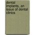 Dental Implants, An Issue Of Dental Clinics