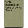 Dental Implants, An Issue Of Dental Clinics door Ole Jensen