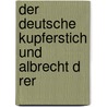 Der Deutsche Kupferstich Und Albrecht D Rer door Manuela C.M. Ller