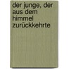 Der Junge, der aus dem Himmel zurückkehrte by Kevin Malarkey