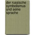 Der Russische Symbolismus Und Seine Sprache