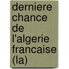 Derniere Chance De L'Algerie Francaise (La) by Philippe Bourdrel
