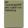 Die "Aussenpolitik" Des Rudolf Von Habsburg door Manuel Praest