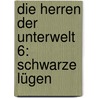 Die Herren der Unterwelt 6: Schwarze Lügen by Gena Showwalter