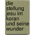 Die Stellung Jesu Im Koran Und Seine Wunder