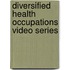 Diversified Health Occupations Video Series