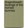 Dragonbreath: Revenge Of The Horned Bunnies door Ursula Vernon