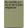 Du Concile G N Ral Et de La Paix Religieuse door Henri-Louis-Charles Maret