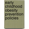 Early Childhood Obesity Prevention Policies door Institute of Medicine