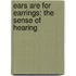 Ears Are For Earrings: The Sense Of Hearing