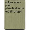 Edgar Allan Poe. Phantastische Erzählungen by Edgar Allan Poe