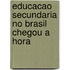 Educacao Secundaria No Brasil Chegou A Hora