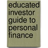 Educated Investor Guide to Personal Finance by Precision Information Llc