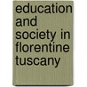 EDUCATION AND SOCIETY IN FLORENTINE TUSCANY door R. Black