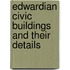 Edwardian Civic Buildings and Their Details