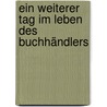 Ein weiterer Tag im Leben des Buchhändlers door Gerard Otremba