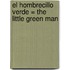 El Hombrecillo Verde = The Little Green Man