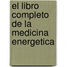 El Libro Completo de La Medicina Energetica door Dr Helen E. Dziemidko