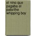 El Nino Que Pagaba El Pato/the Whipping Boy