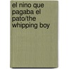 El Nino Que Pagaba El Pato/the Whipping Boy door Sid Fleischman