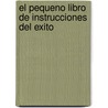 El Pequeno Libro de Instrucciones del Exito by Zig Ziglar