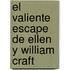 El Valiente Escape de Ellen y William Craft
