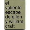 El Valiente Escape de Ellen y William Craft by Donald B. Lemke