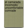 El camarada incomodo/ Uncomfortable Comrade by Gabriel Glasman
