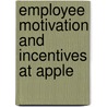 Employee Motivation And Incentives At Apple door Christoph M. Ller