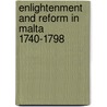 Enlightenment and Reform in Malta 1740-1798 door Frans Ciappara