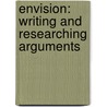 Envision: Writing And Researching Arguments by Christine L. Alfano