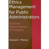 Ethics Management For Public Administrators door Donald Menzel